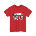 Cardiologist...Big Deal (2) - Unisex Heavy Cotton Tee