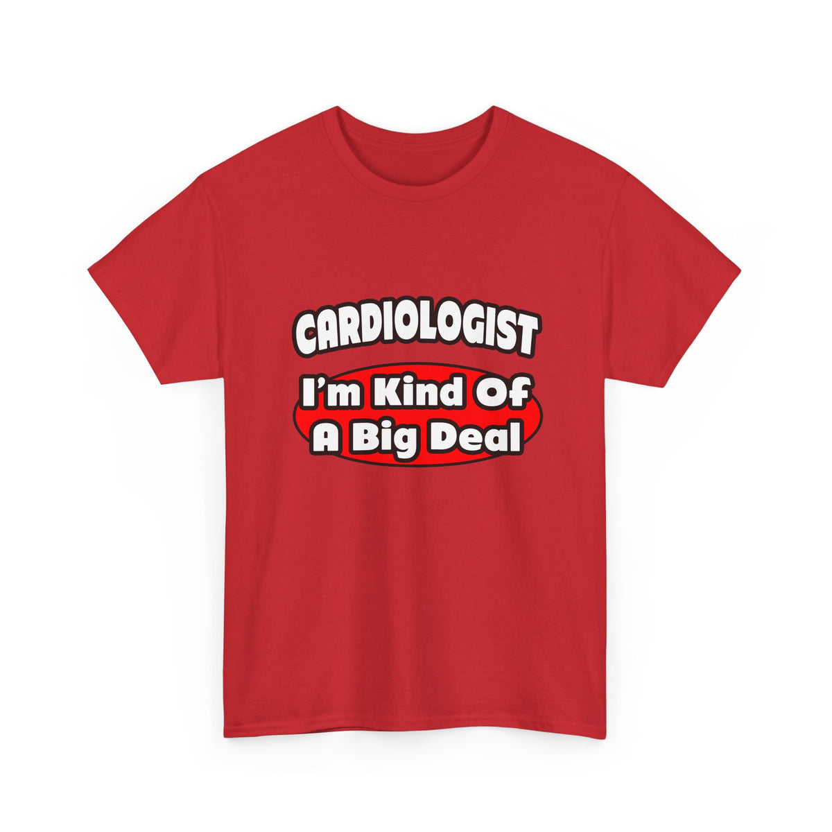 Cardiologist...Big Deal (2) - Unisex Heavy Cotton Tee