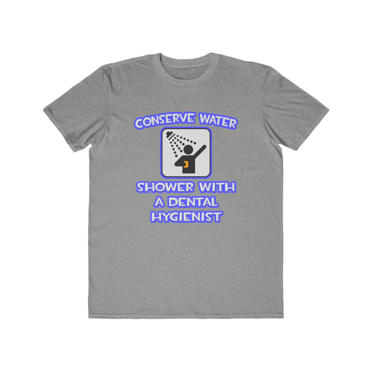 Conserve Water .. Shower With Dental Hygienist - Men's Lightweight Fashion Tee
