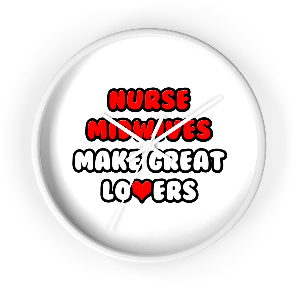 Nurse Midwives Make Great Lovers - Wall Clock