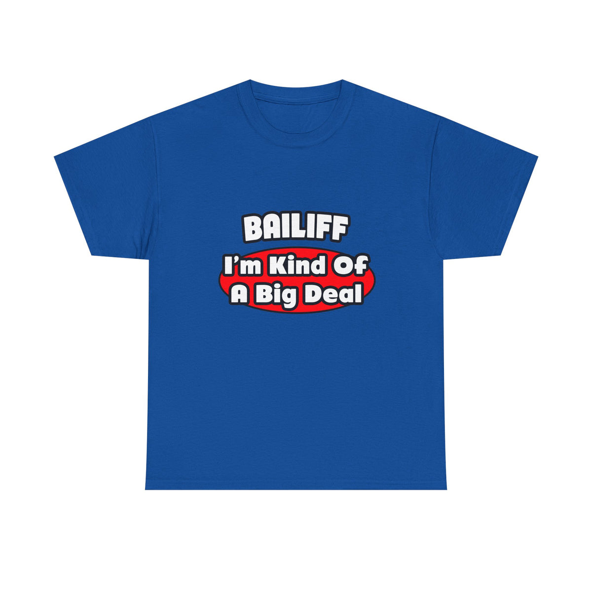 Bailiff ... Big Deal - Unisex Heavy Cotton Tee