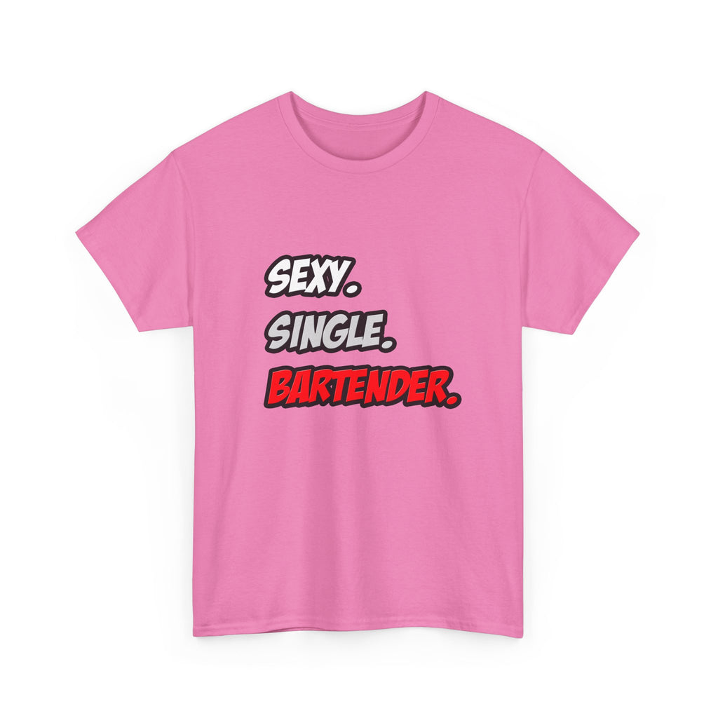 Sexy. Single. Bartender - Unisex Heavy Cotton Tee