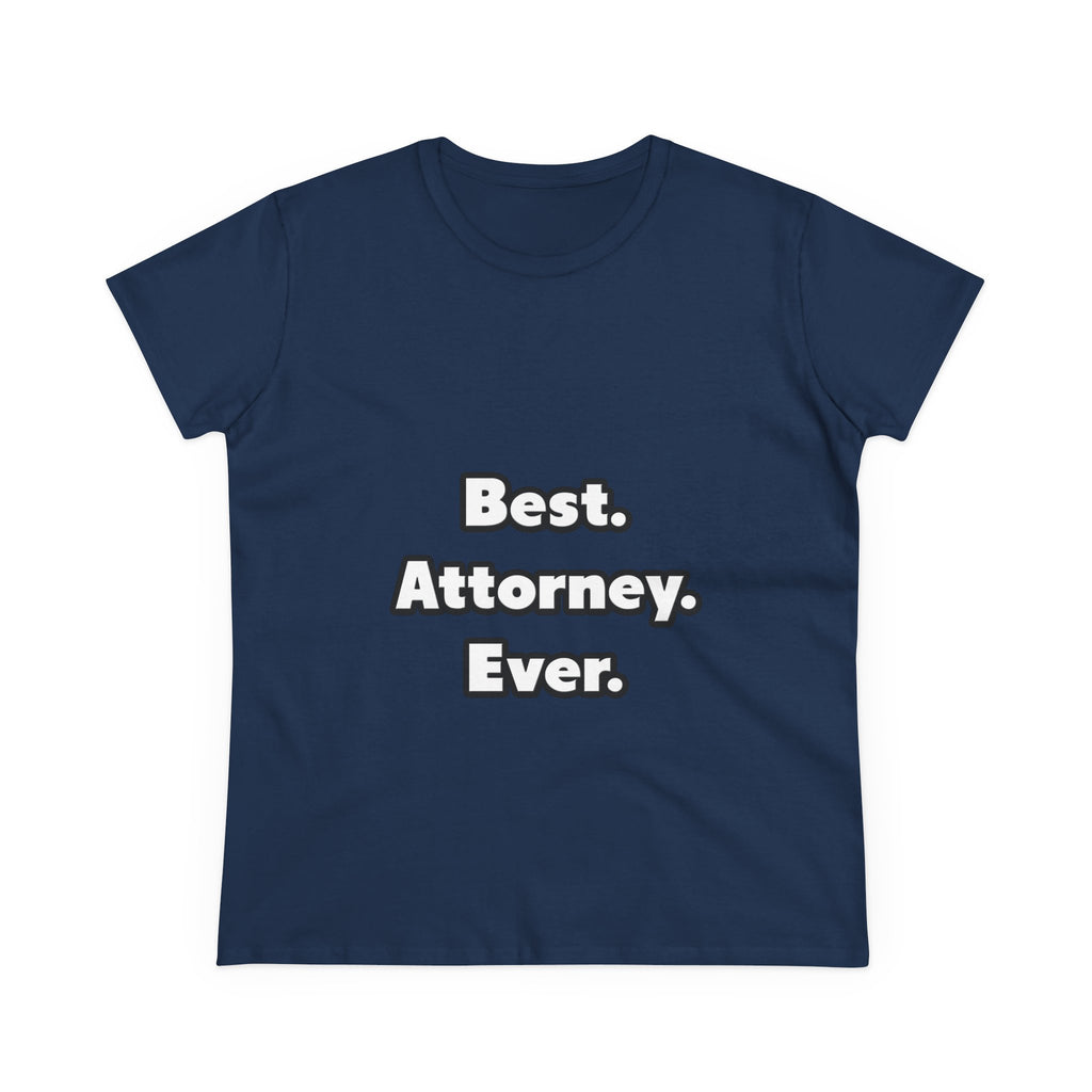 Best. Attorney. Ever - Women's Midweight Cotton Tee