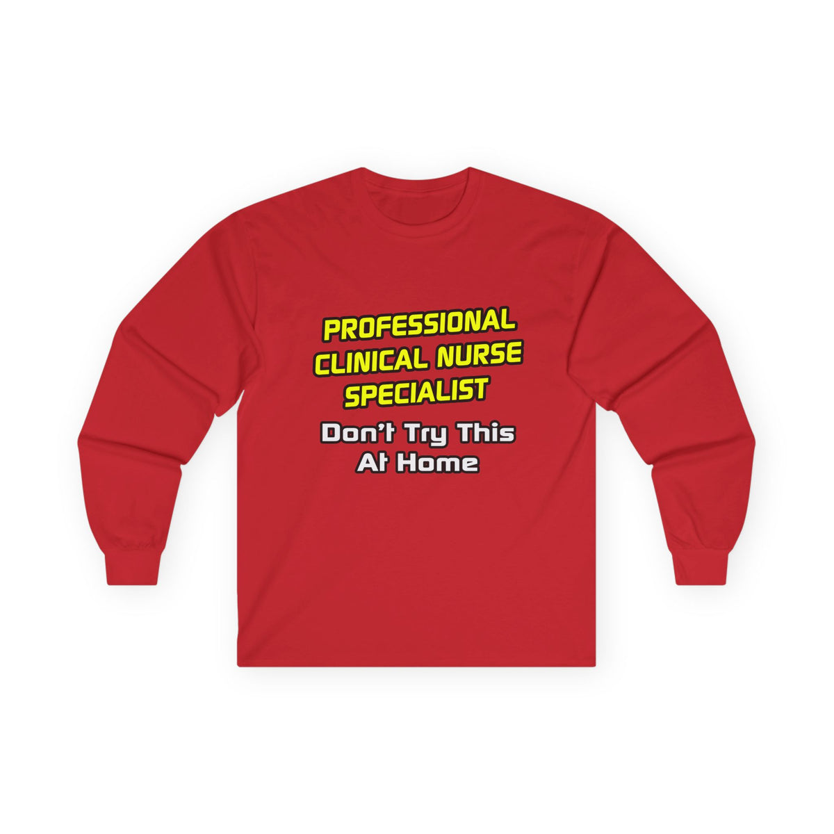Professional Clinical Nurse Specialist .. Joke - Unisex Ultra Cotton Long Sleeve Tee