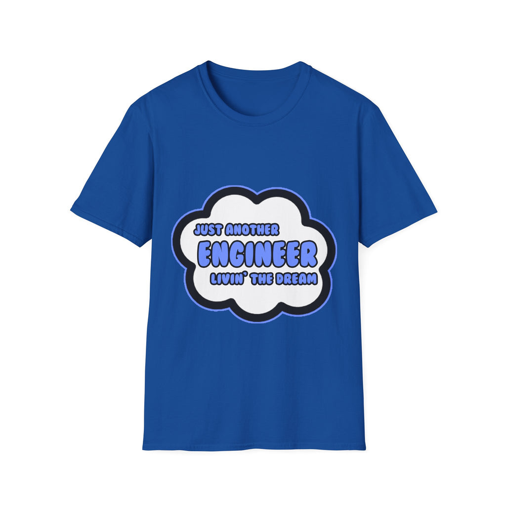 Engineer .. Livin' The Dream - Unisex Softstyle T-Shirt