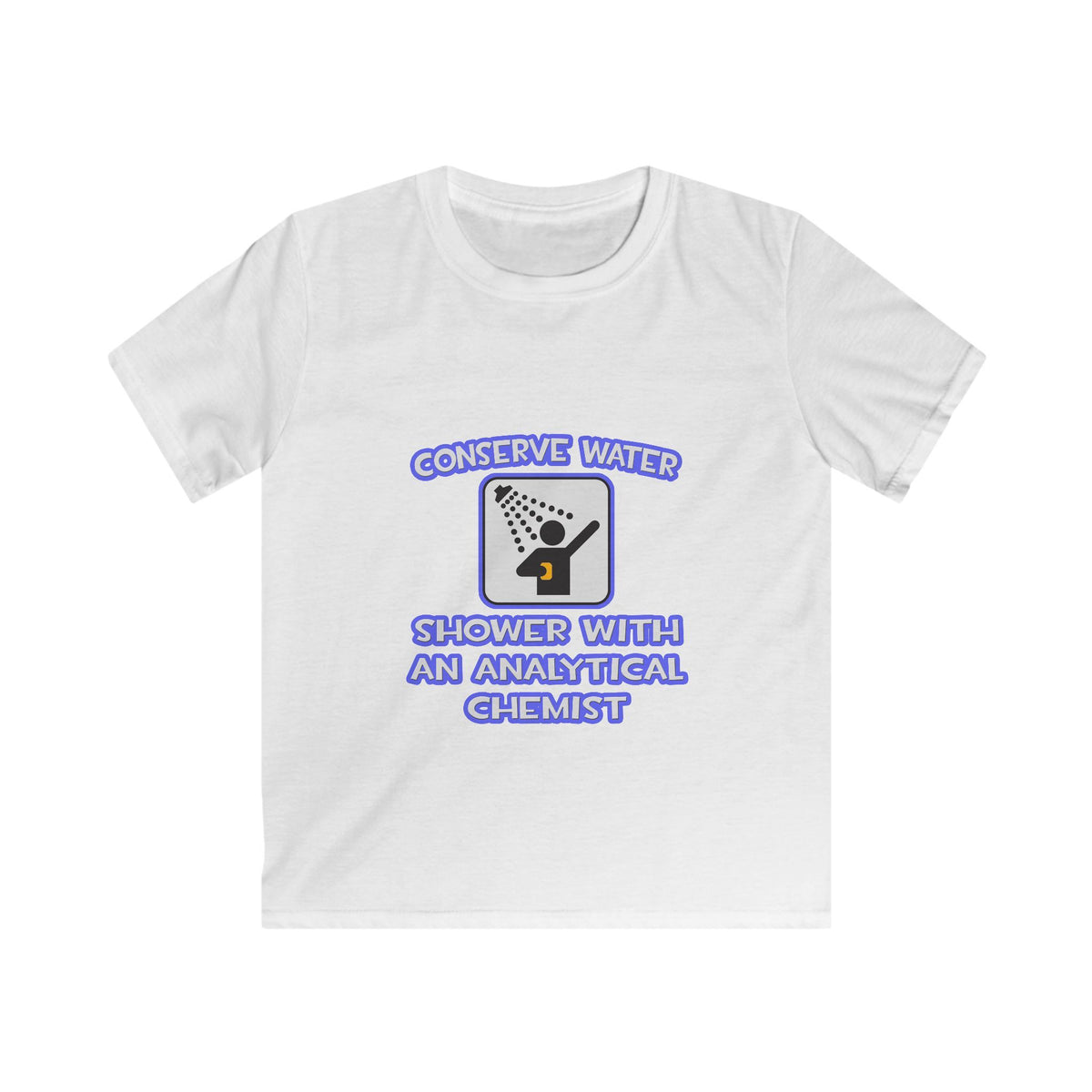 Conserve Water .. Shower With Analytical Chemist - Kids Softstyle Tee