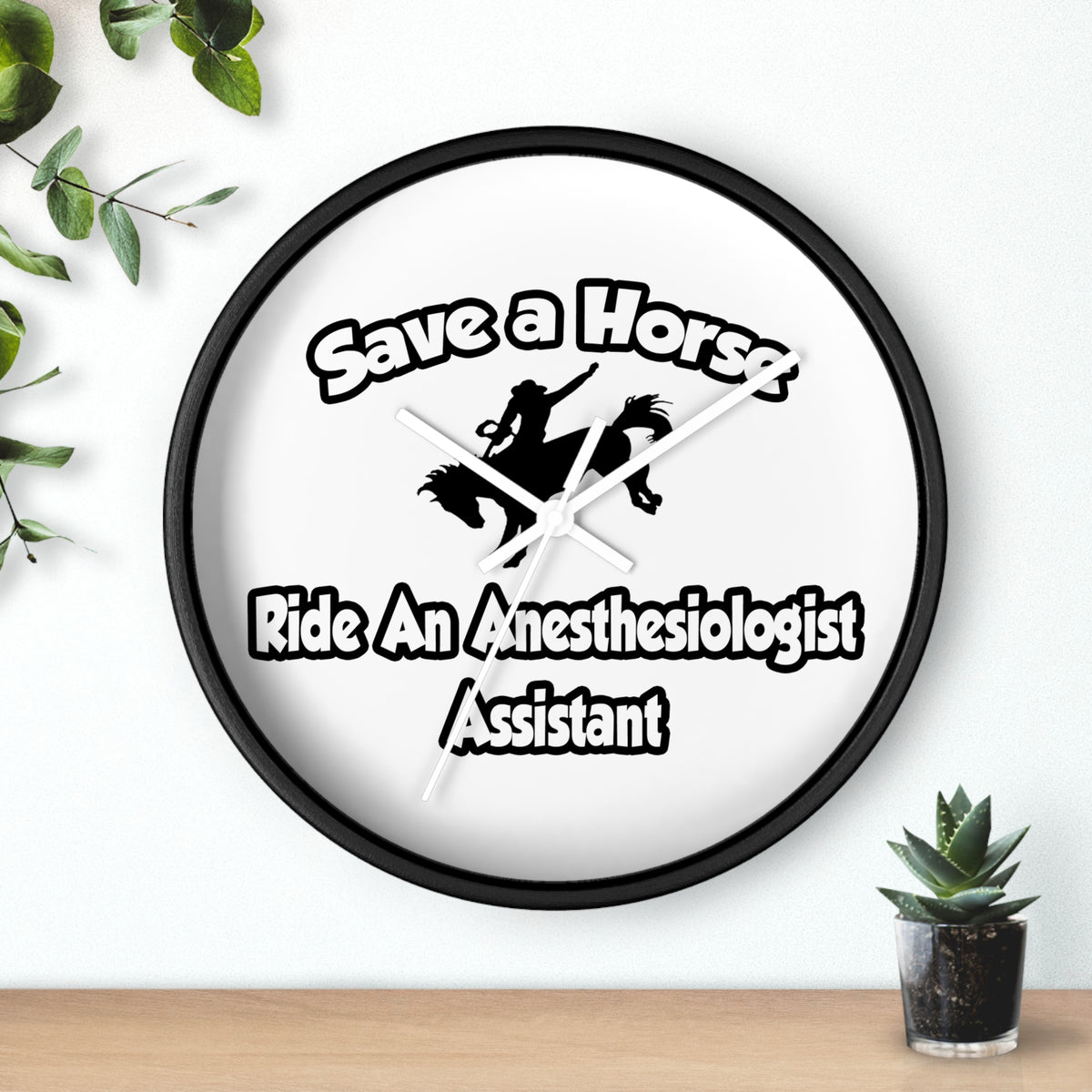 Save a Horse, Ride an Anesthesiologist Asst - Wall Clock