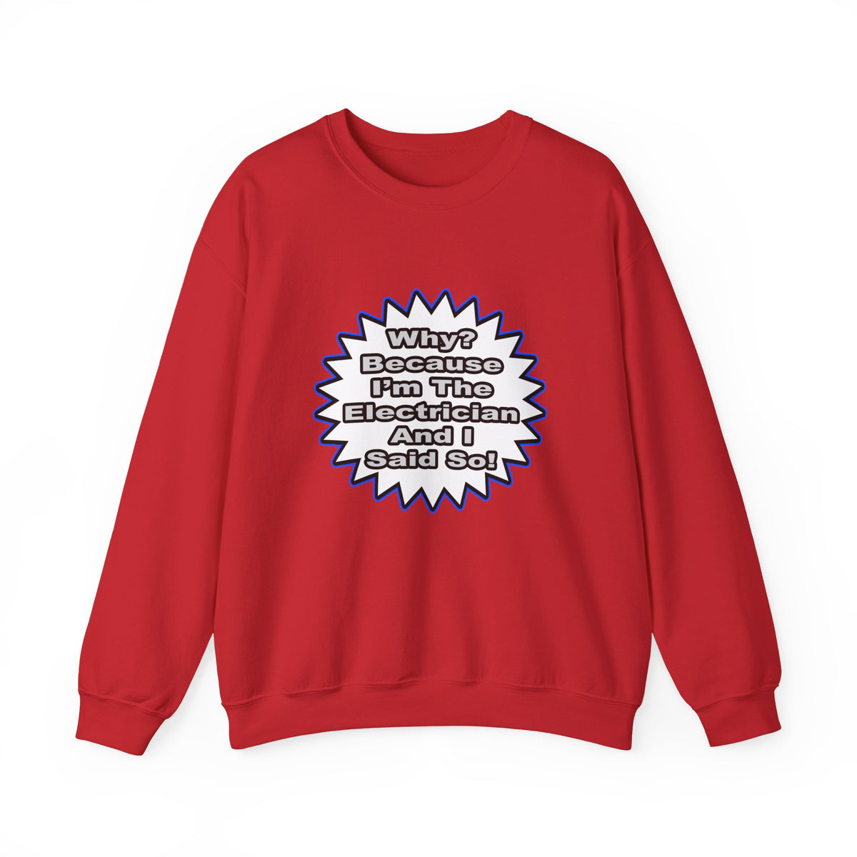 Electrician...Because I Said So - Unisex Heavy Blend™ Crewneck Sweatshirt