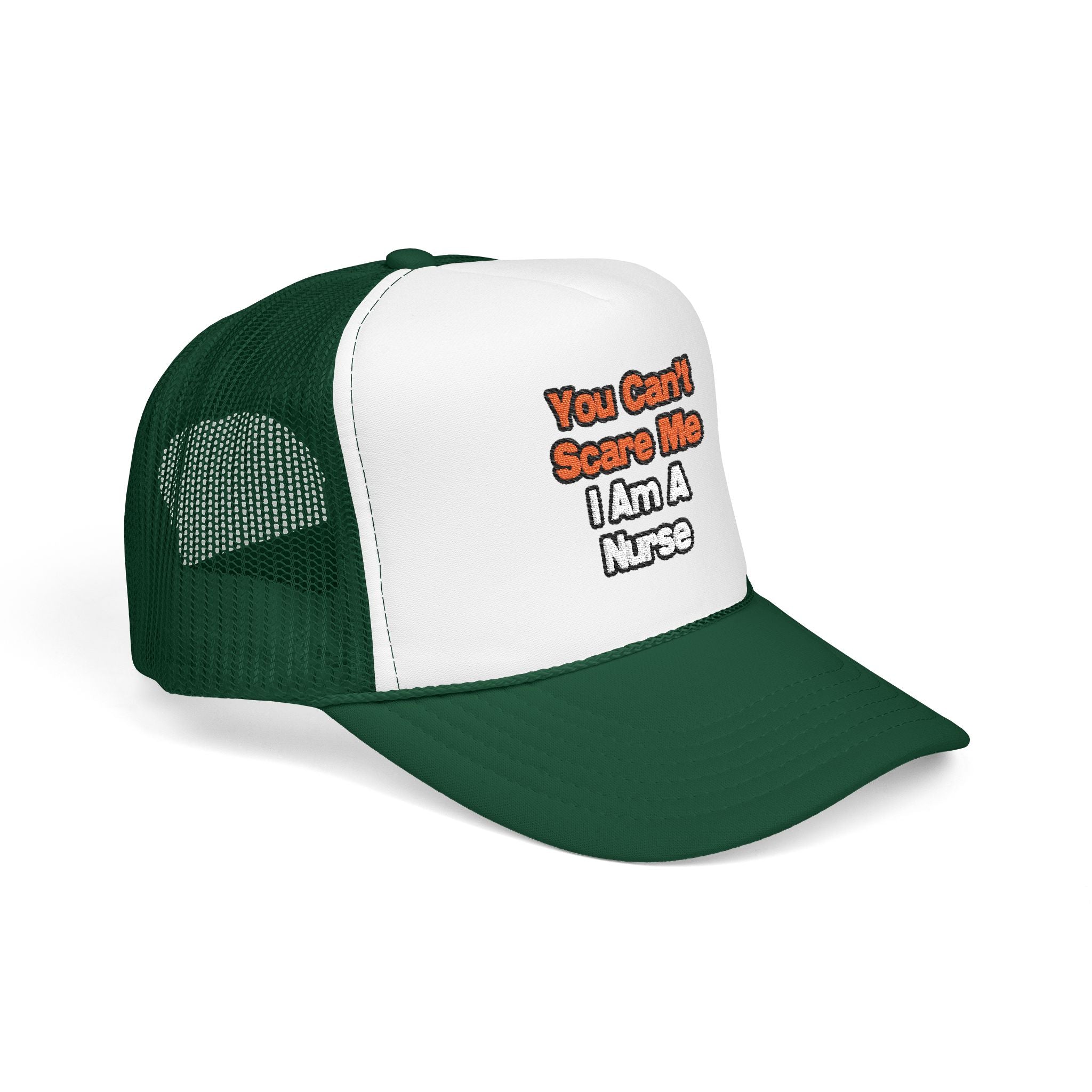 You Can't Scare Me...Nurse - Foam Trucker Hat