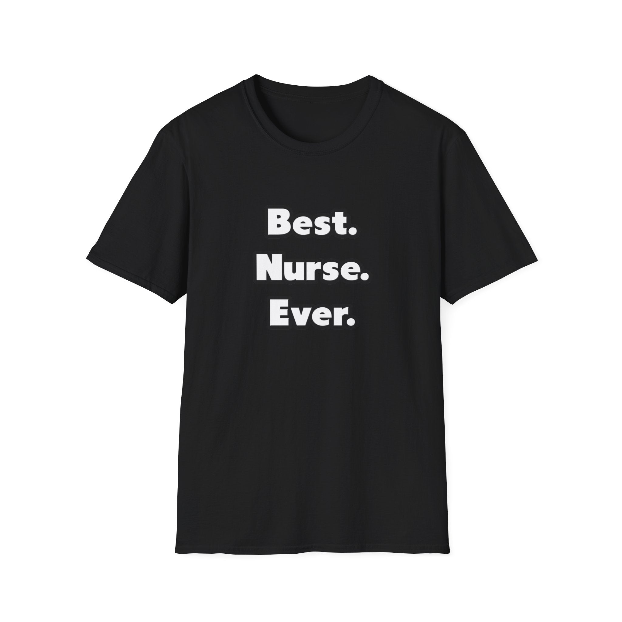 Best. Nurse. Ever - Unisex Softstyle T-Shirt