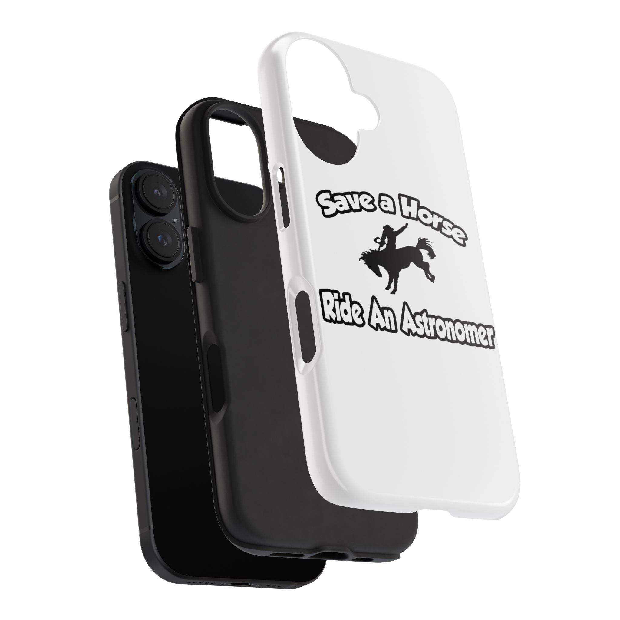 Save a Horse, Ride an Astronomer - Tough Phone Cases