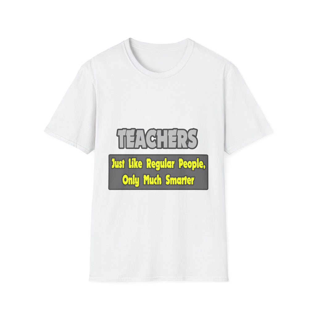 Teachers...Smarter - Unisex Softstyle T-Shirt