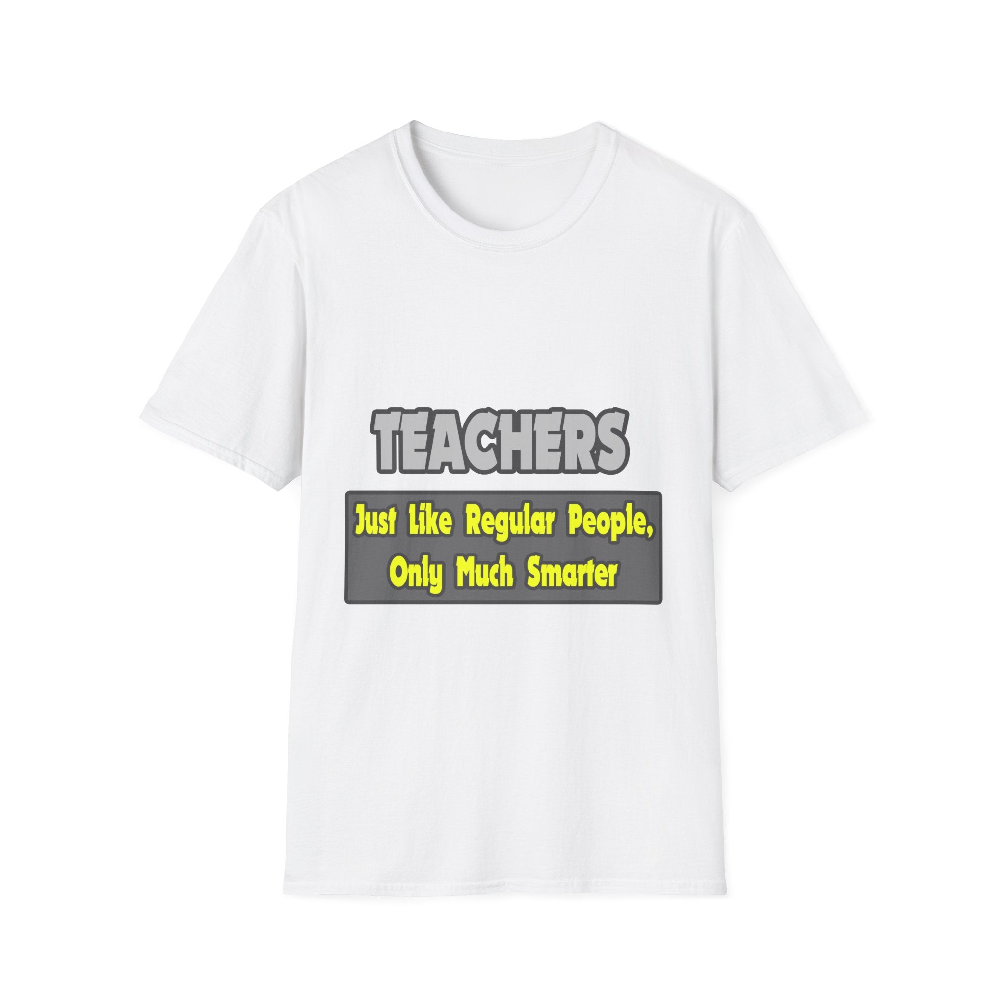 Teachers...Smarter - Unisex Softstyle T-Shirt