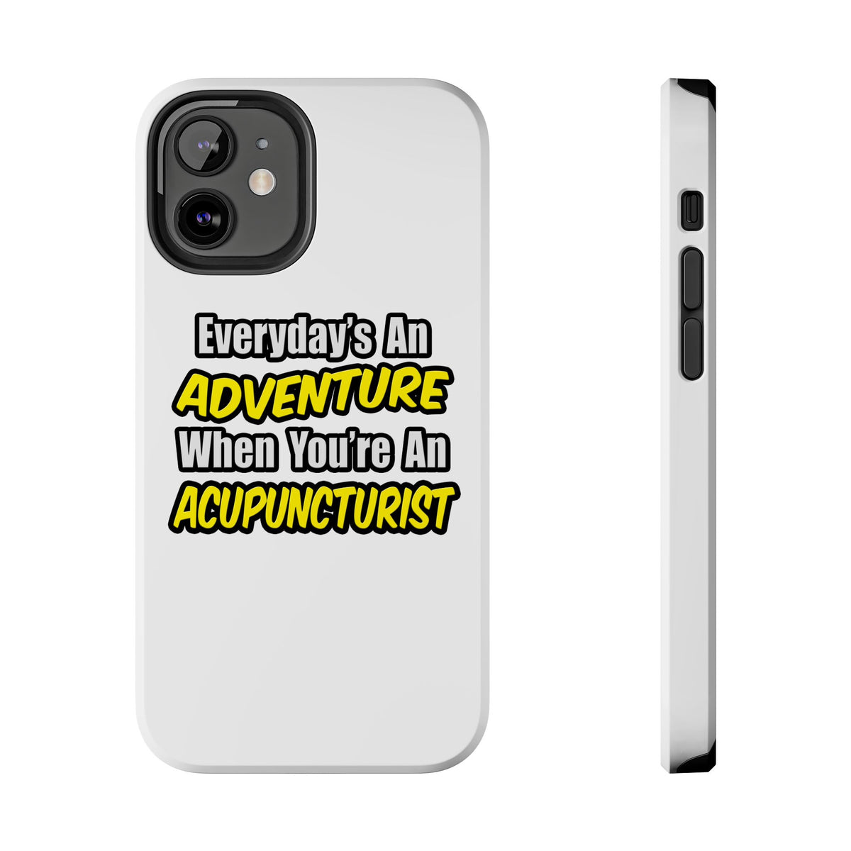 Everyday's An Adventure .. Acupuncturist - Tough Phone Cases