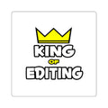 King of Editing - Square Stickers