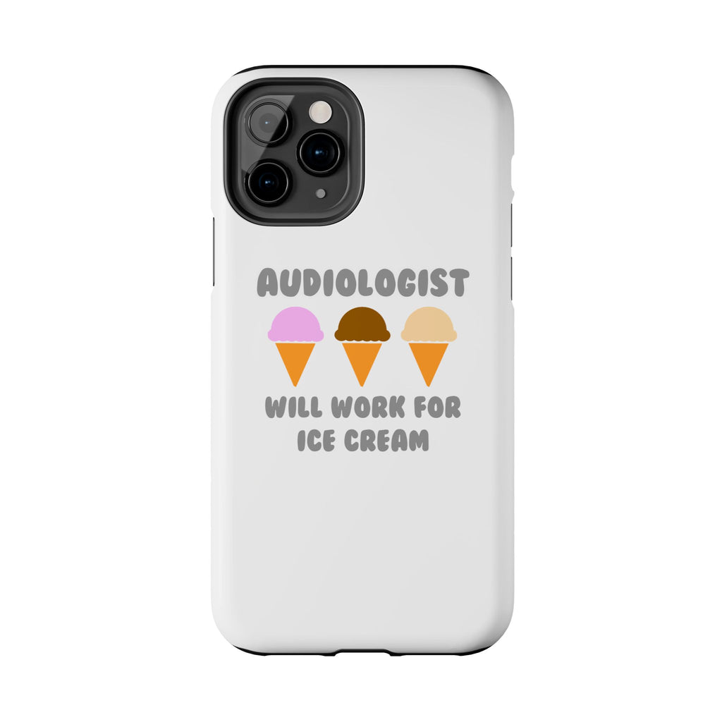 Audiologist ... Will Work For Ice Cream - Tough Phone Cases
