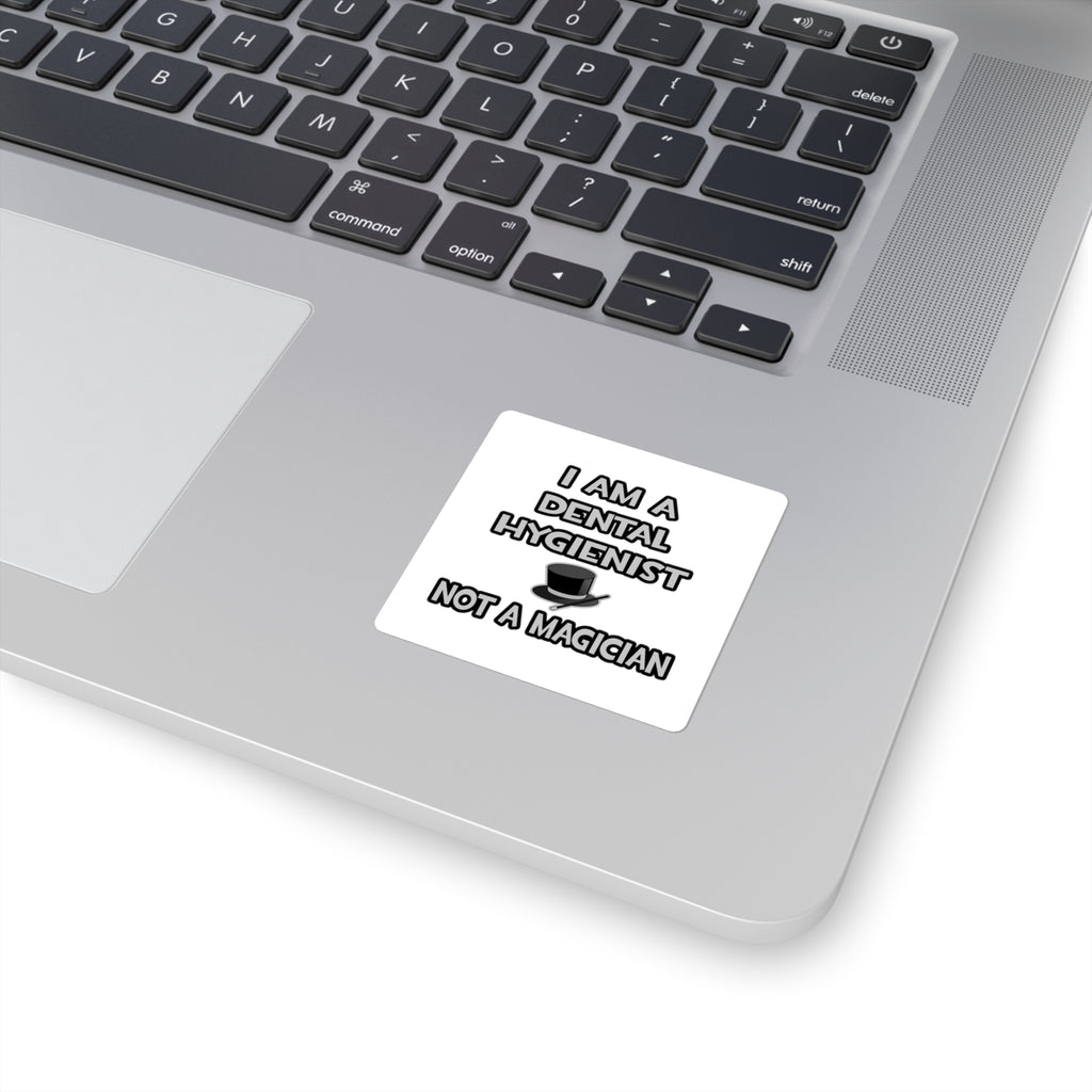 I Am A Dental Hygienist ... Not A Magician - Square Stickers
