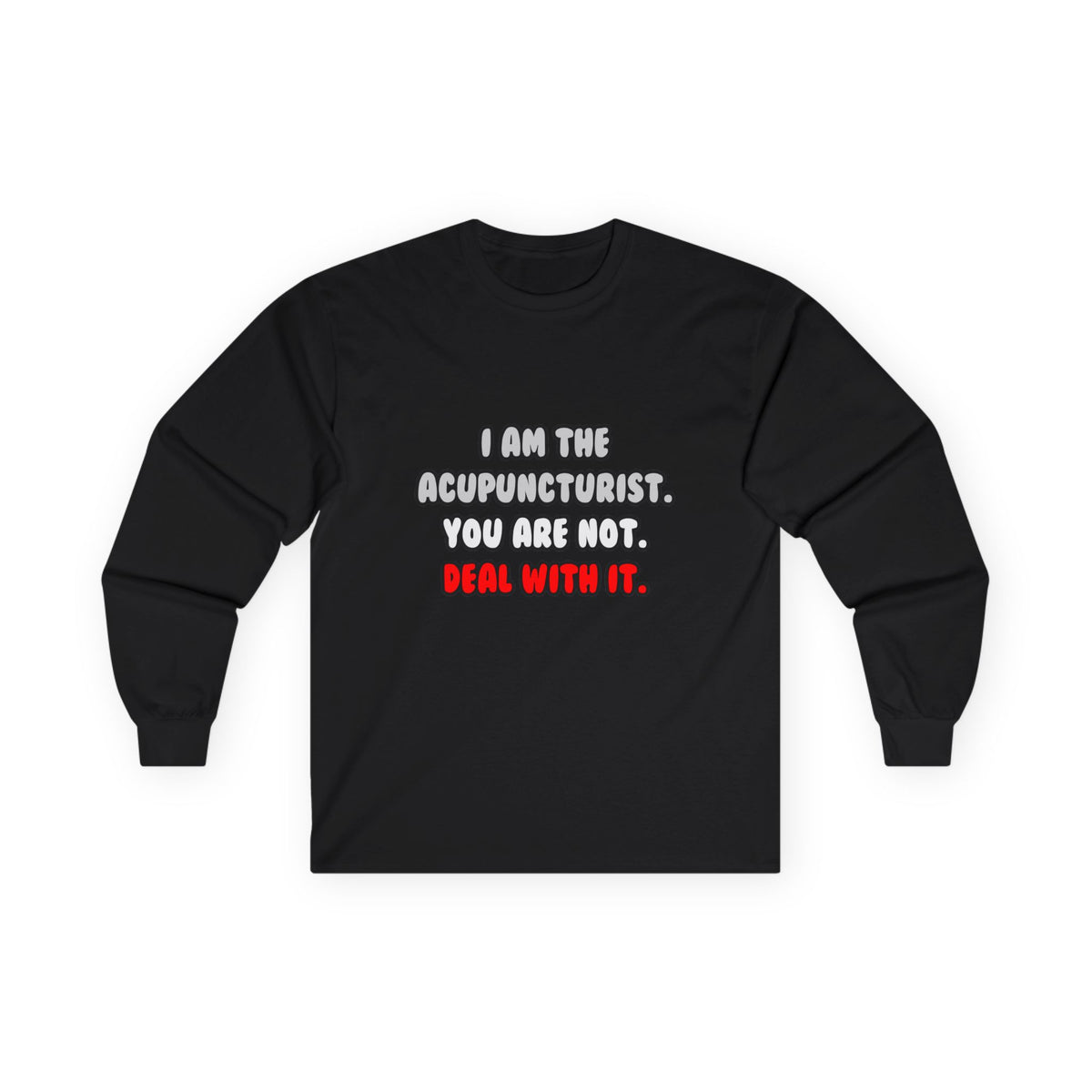 Deal With It ... Funny Acupuncturist - Unisex Ultra Cotton Long Sleeve Tee