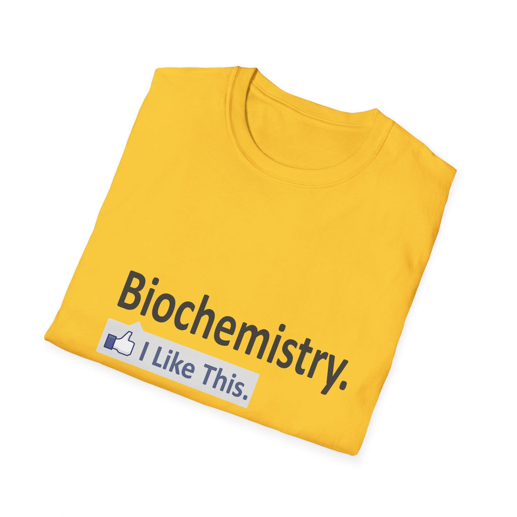 Biochemistry...I Like This - Unisex Softstyle T-Shirt