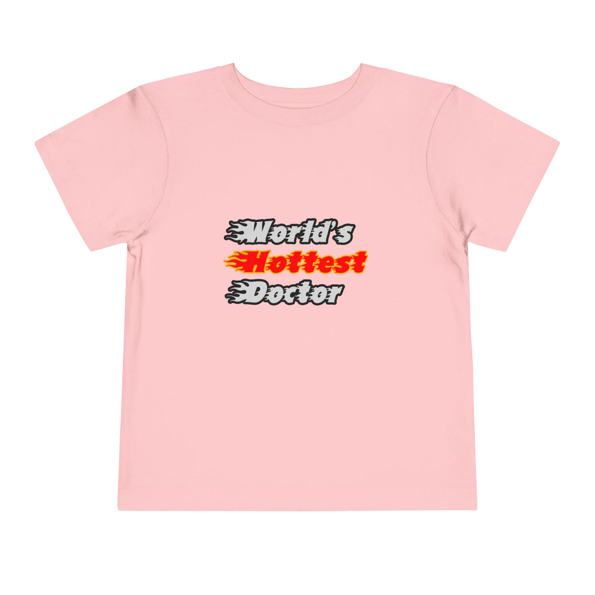 World's Hottest Doctor - Toddler Short Sleeve Tee