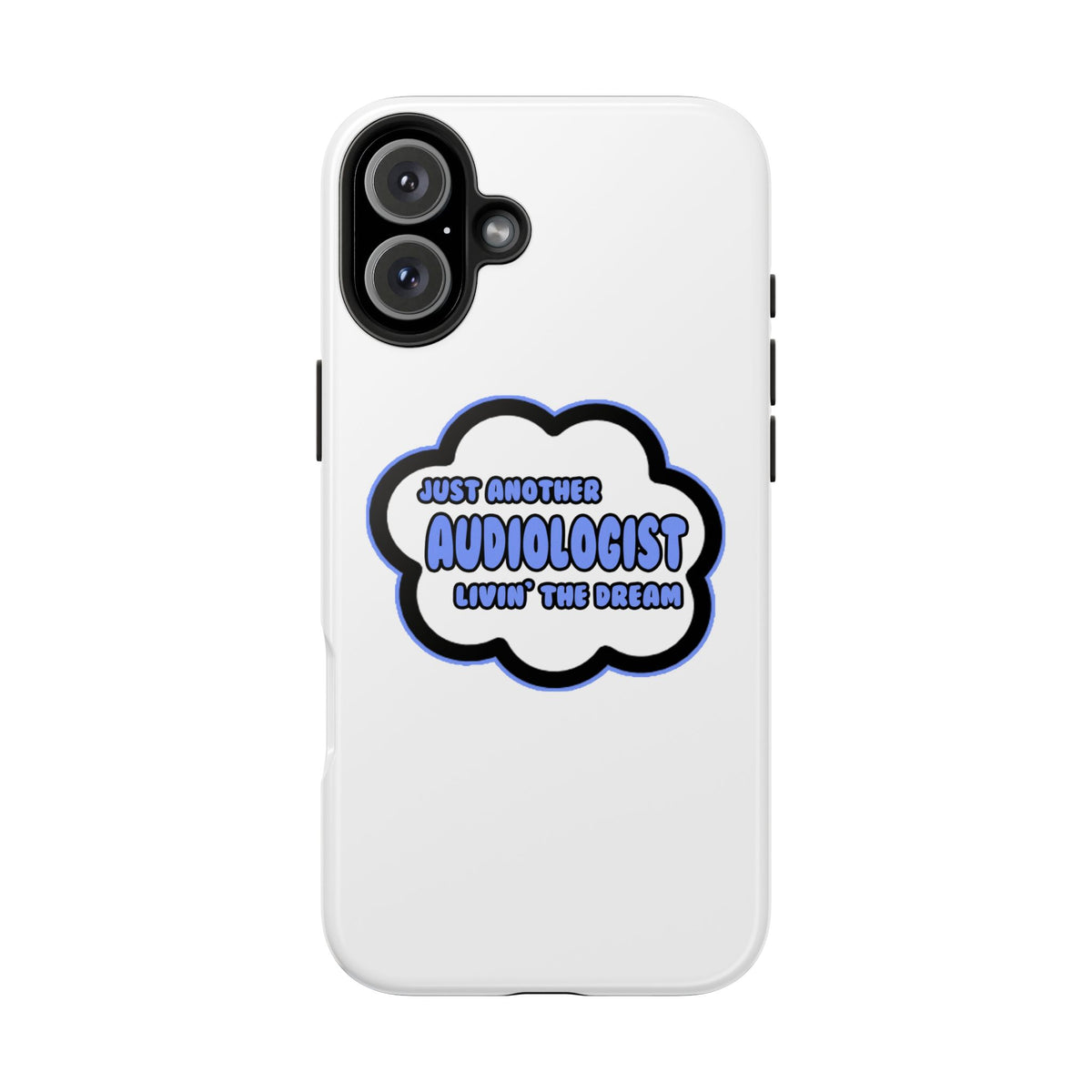 Audiologist .. Livin' The Dream - Tough Phone Cases