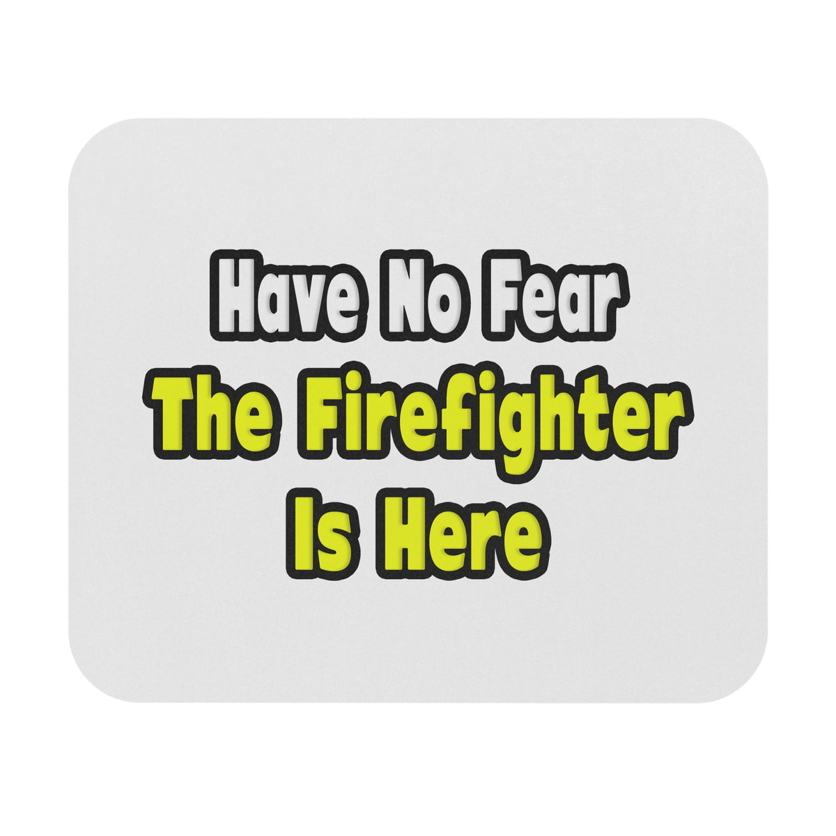 No Fear, The Firefighter Is Here - Mouse Pad (Rectangle)