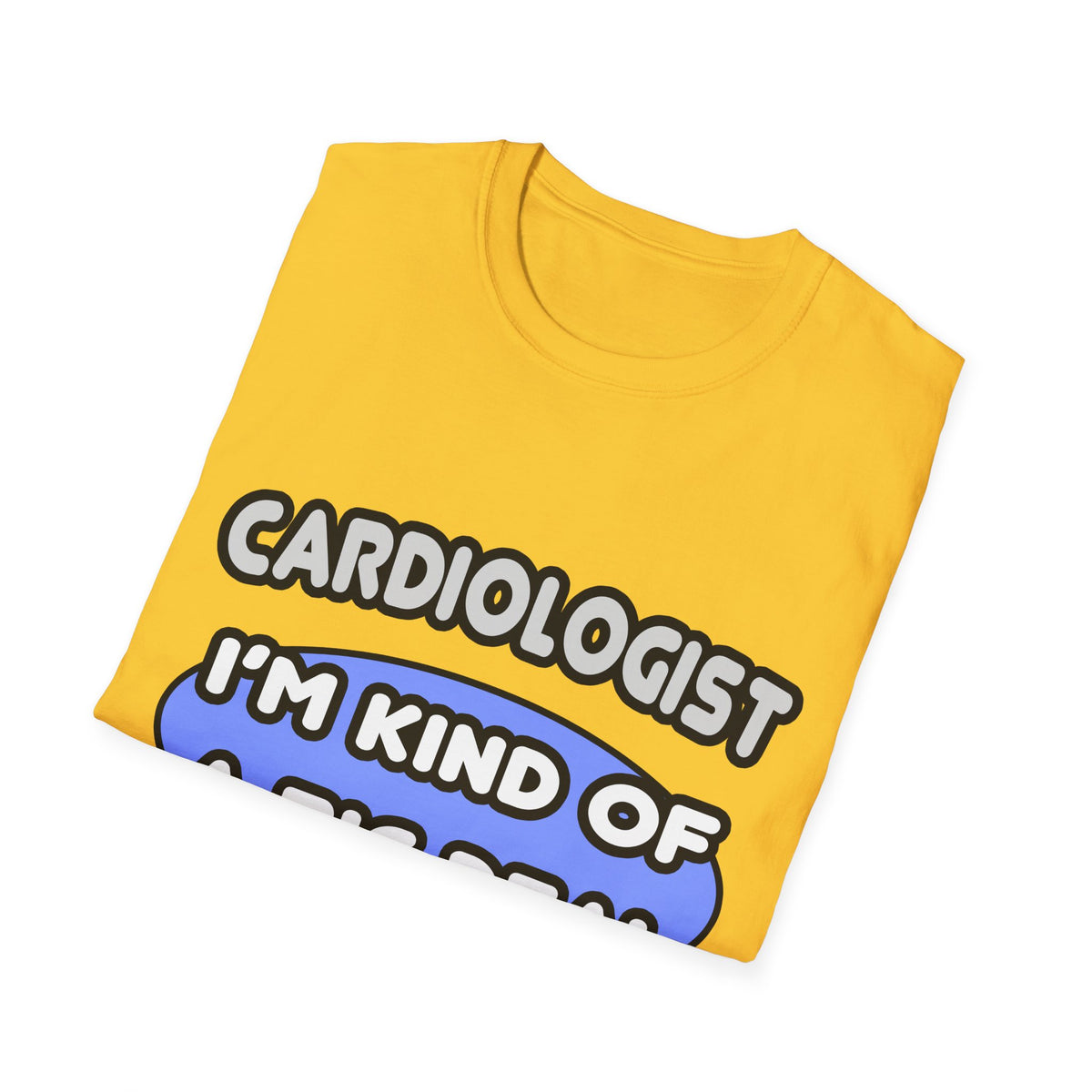 Cardiologist...Kind of a Big Deal - Unisex Softstyle T-Shirt