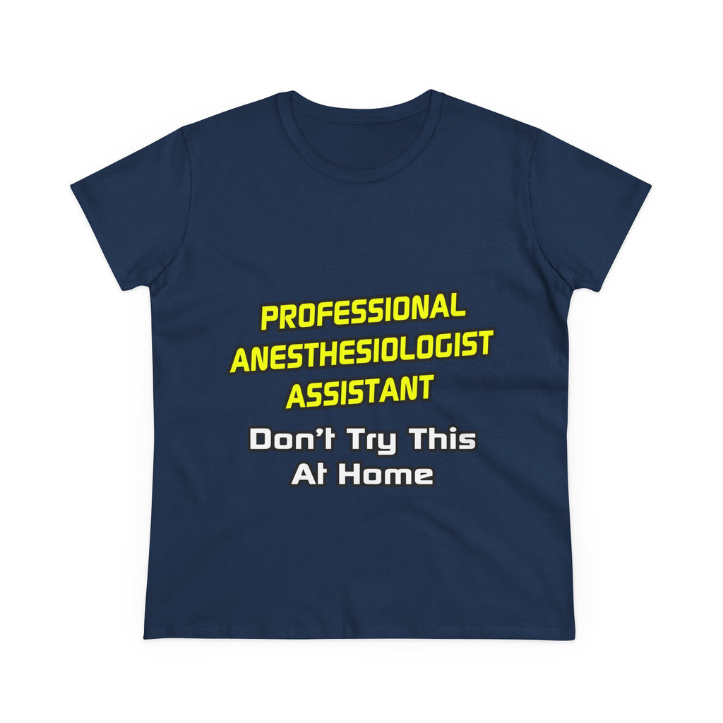 Professional Anesthesiologist Assistant .. Joke - Women's Midweight Cotton Tee