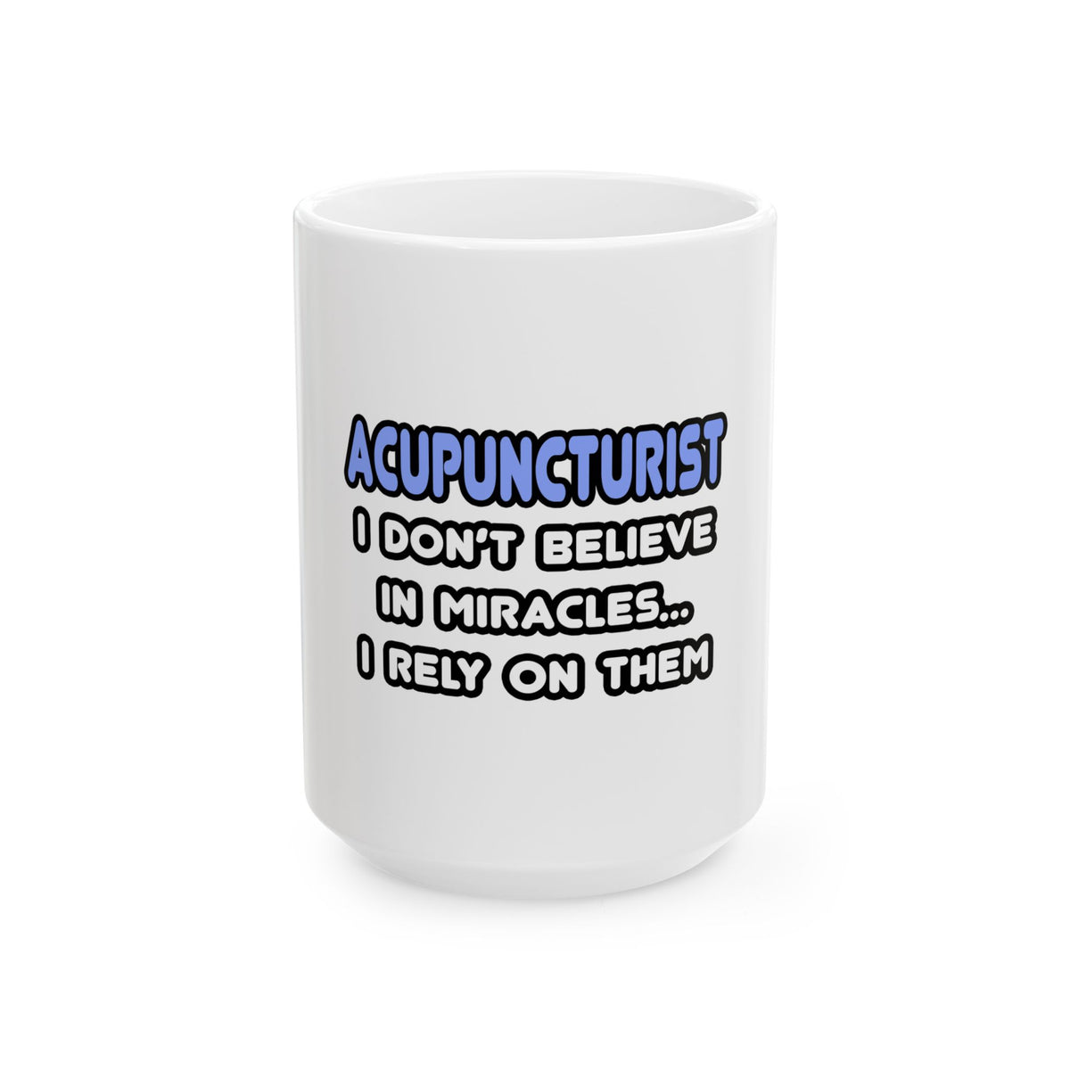 Miracles and Acupuncturists - Ceramic Mug, (11oz, 15oz)