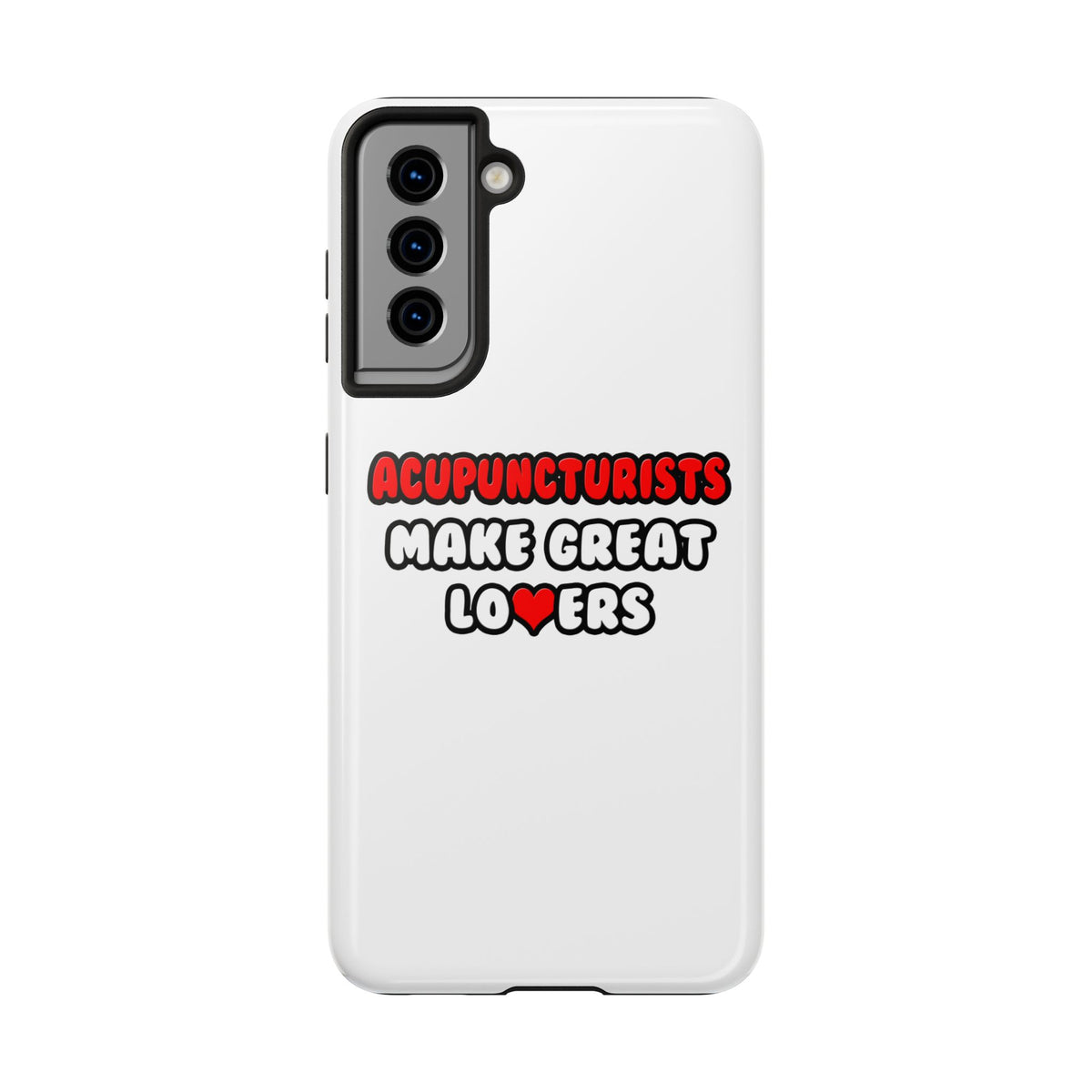 Acupuncturists Make Great Lovers - Tough Phone Cases