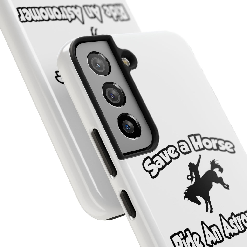 Save a Horse, Ride an Astronomer - Tough Phone Cases