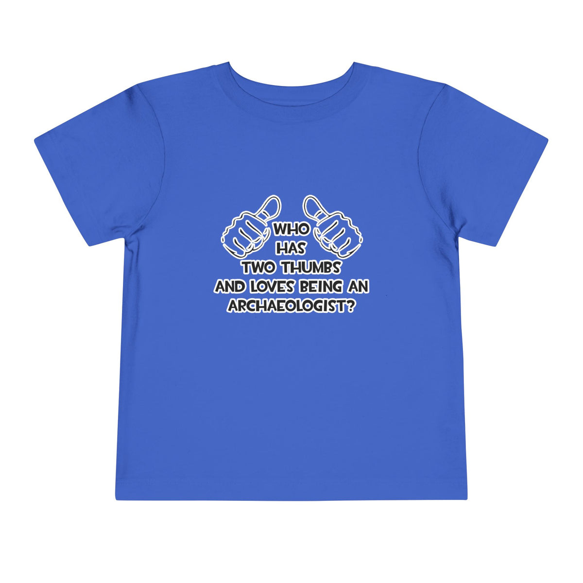 Two Thumbs and Loves Being an Archaeologist - Toddler Short Sleeve Tee