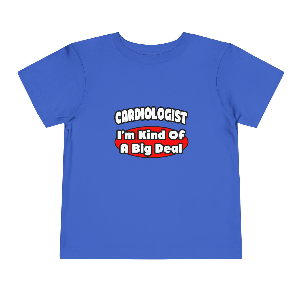 Cardiologist...Big Deal (2) - Toddler Short Sleeve Tee