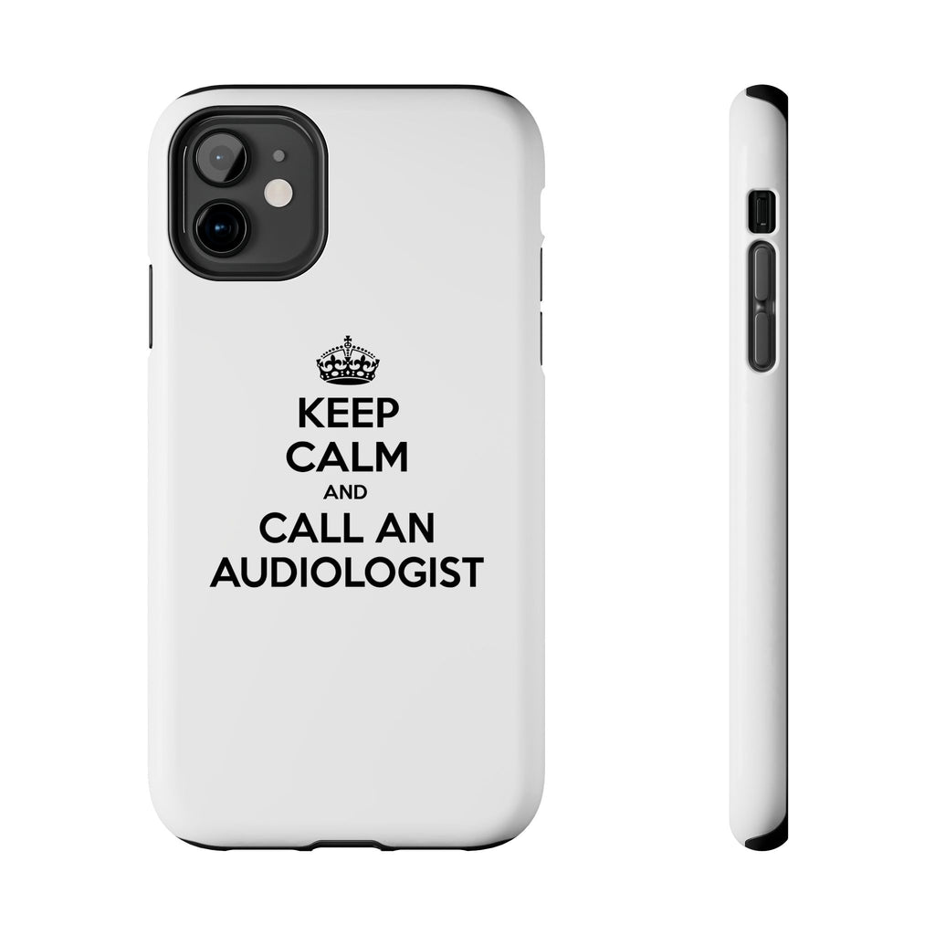 Keep Calm and Call an Audiologist - Tough Phone Cases