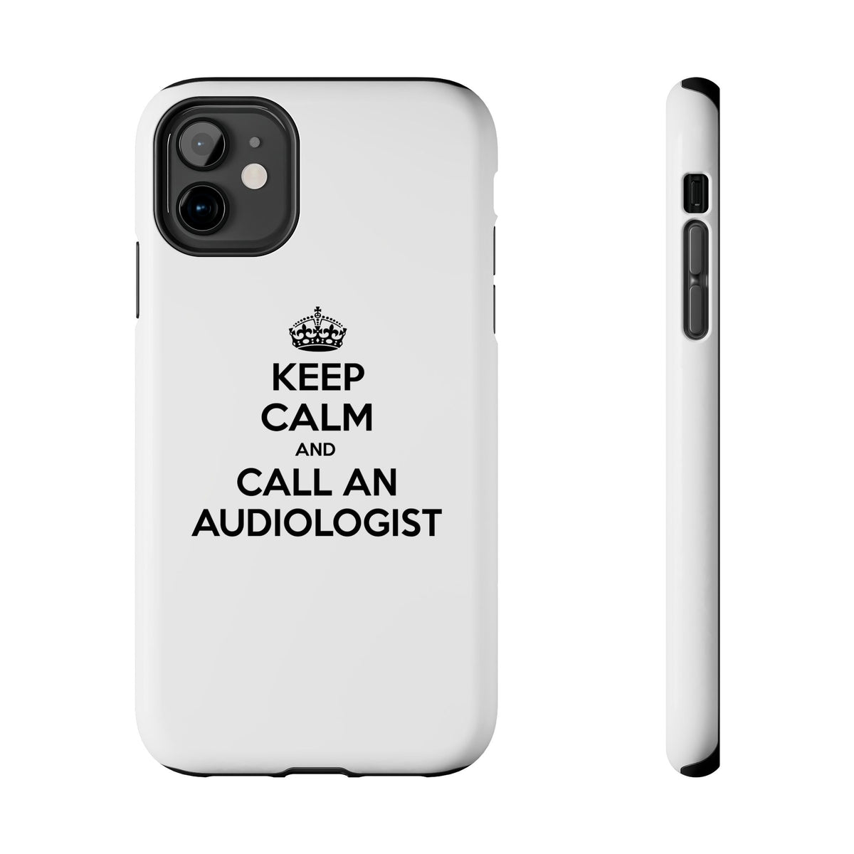 Keep Calm and Call an Audiologist - Tough Phone Cases