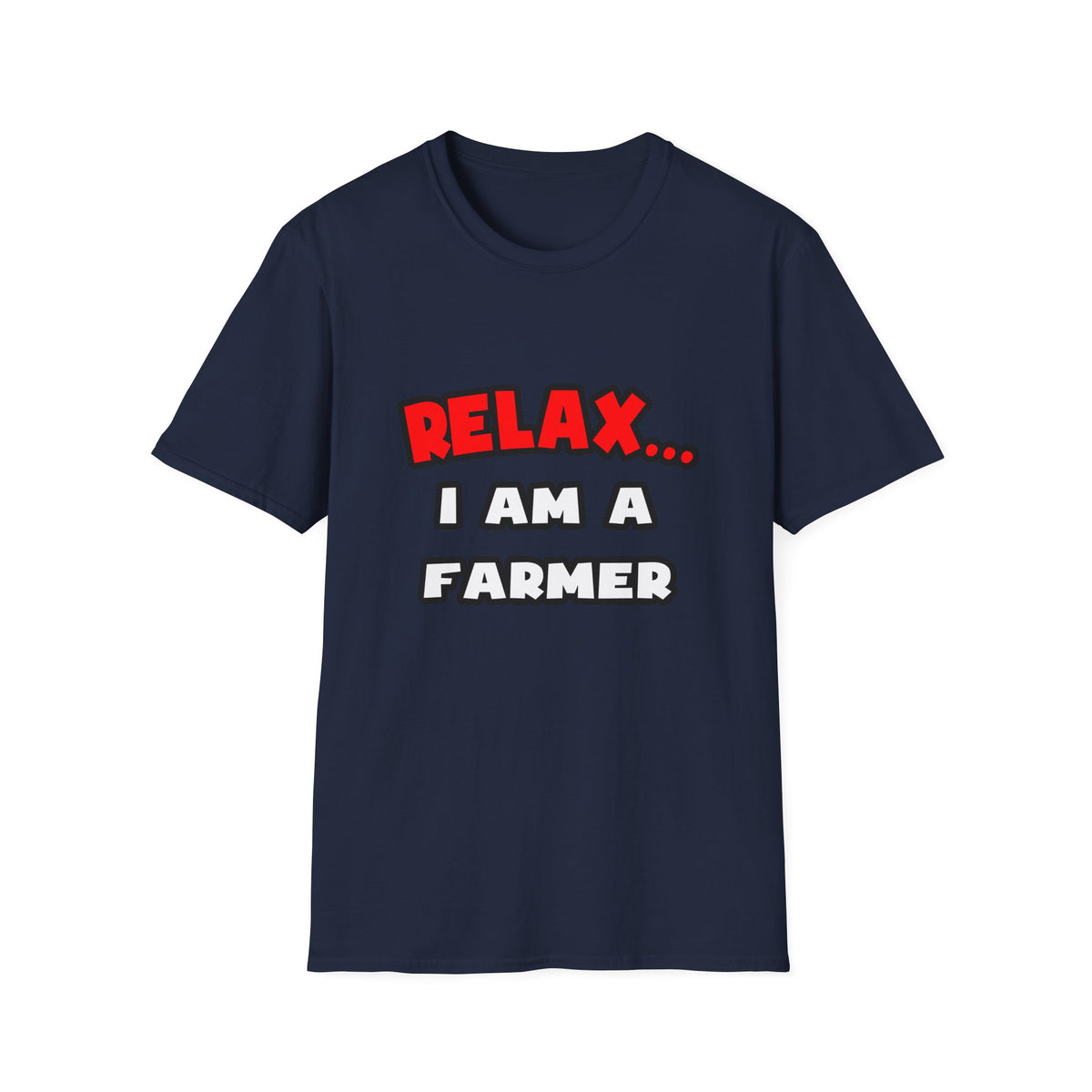 Relax ... I Am A Farmer - Unisex Softstyle T-Shirt