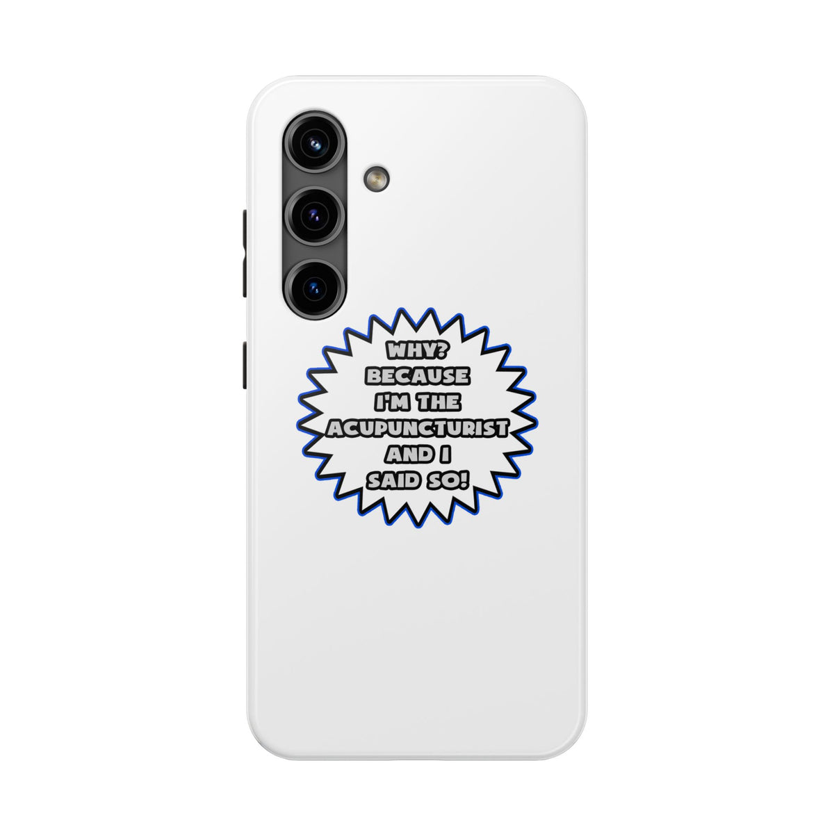 Acupuncturist .. Because I Said So - Tough Phone Cases