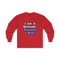 I Am A Bartender, Therefore I Drink - Unisex Ultra Cotton Long Sleeve Tee