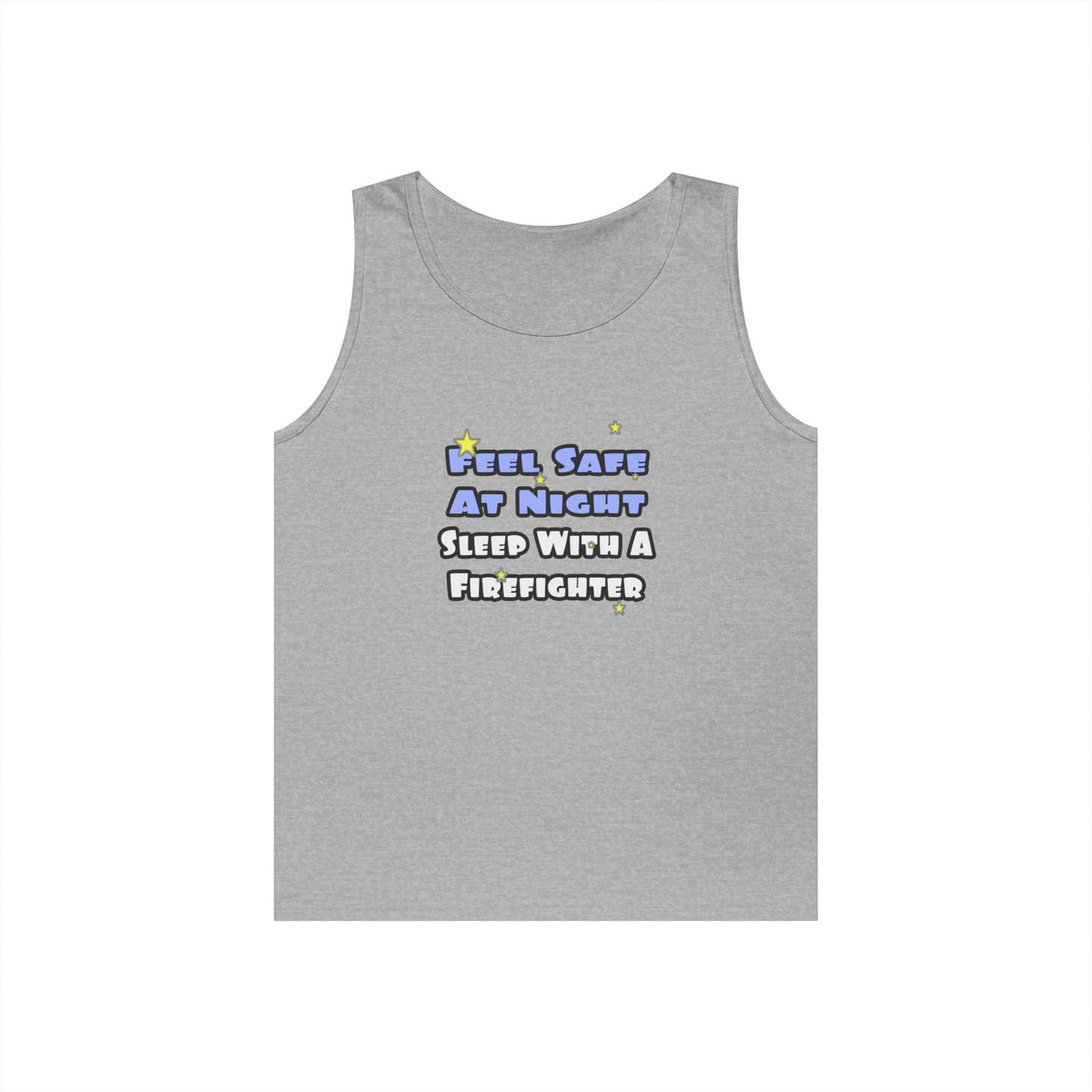Feel Safe At Night...Sleep With a Firefighter - Unisex Heavy Cotton Tank Top