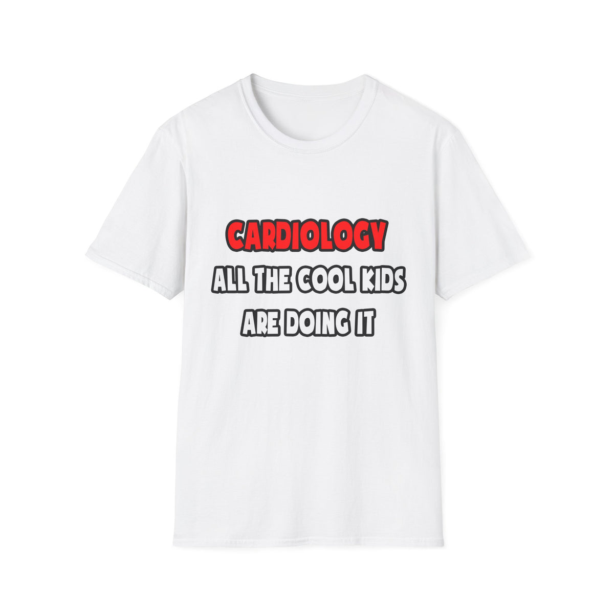 Funny Cardiologist Shirts and Gifts - Unisex Softstyle T-Shirt