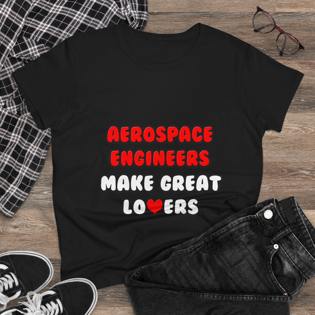 Aerospace Engineers Make Great Lovers - Women's Midweight Cotton Tee