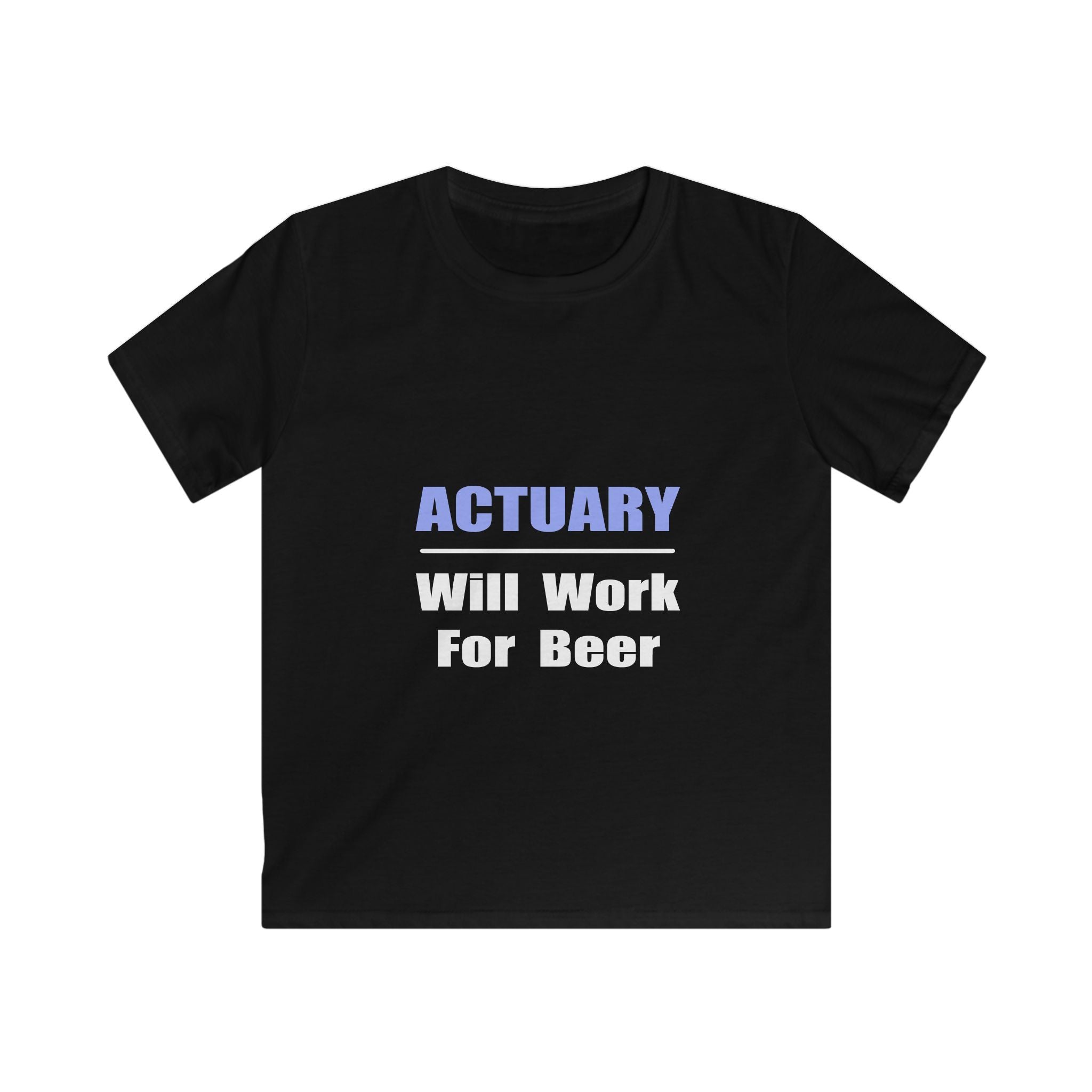 Actuary...Will Work For Beer - Kids Softstyle Tee