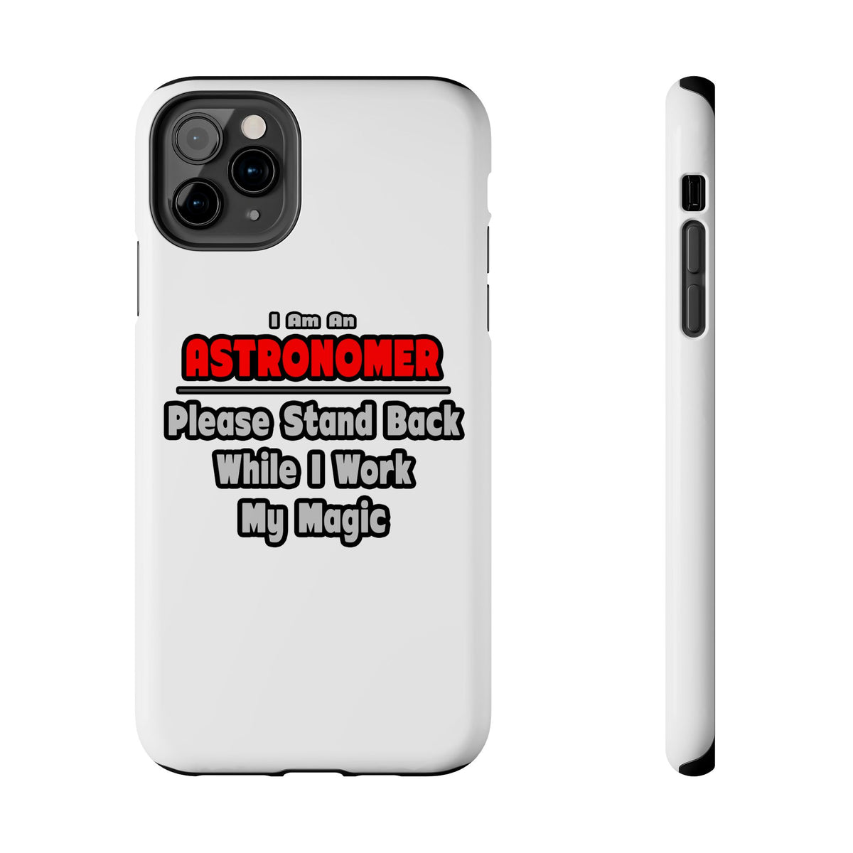 Astronomer ... Stand Back ... Work My Magic - Tough Phone Cases