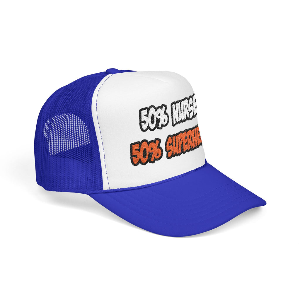 Half Nurse...Half Superhero - Foam Trucker Hat