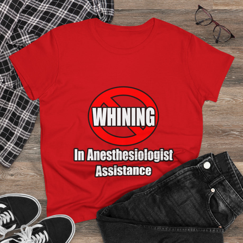 No Whining In Anesthesiologist Assistance - Women's Midweight Cotton Tee