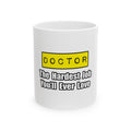 Doctor...Hardest Job You'll Ever Love - Ceramic Mug, (11oz, 15oz)