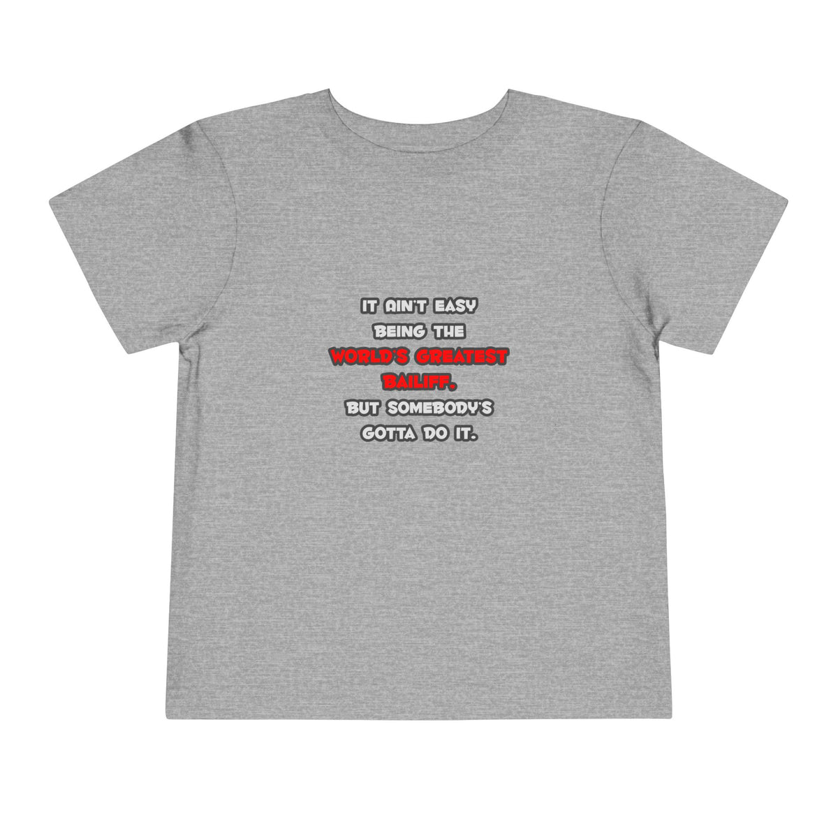 World's Greatest Bailiff Joke - Toddler Short Sleeve Tee