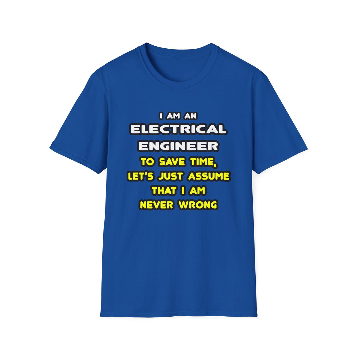 Funny Electrical Engineer T Shirts and Gifts - Unisex Softstyle T-Shirt