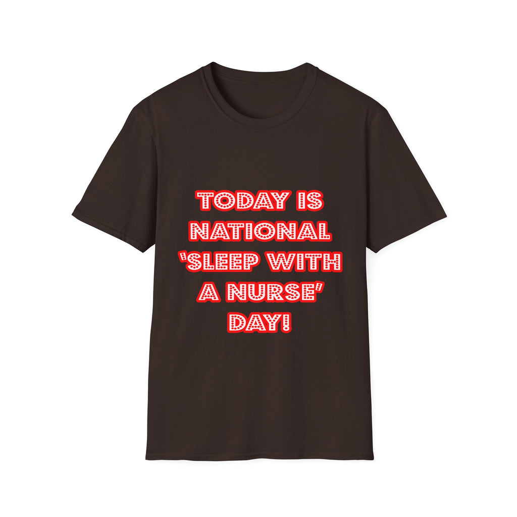National 'Sleep With a Nurse' Day - Unisex Softstyle T-Shirt