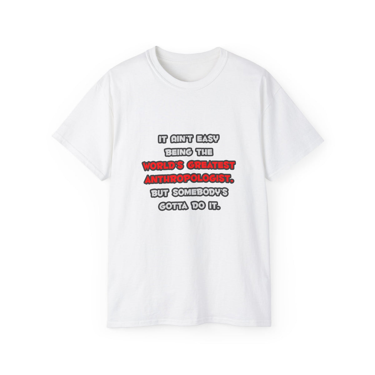 World's Greatest Anthropologist Joke - Unisex Ultra Cotton Tee
